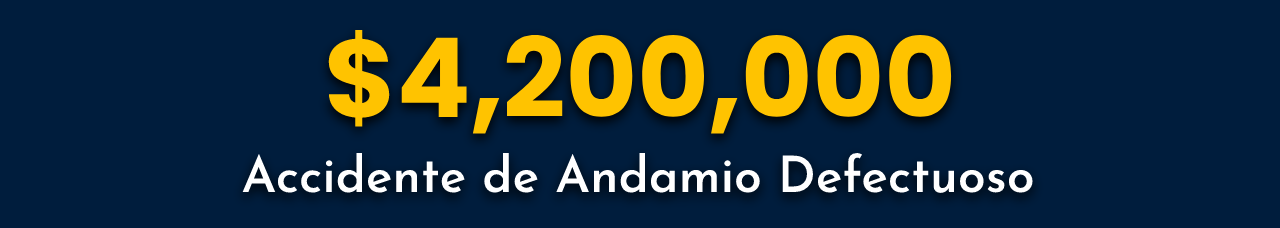 Acuerdo de Accidente de Andamio Defectuoso por $4,200,000